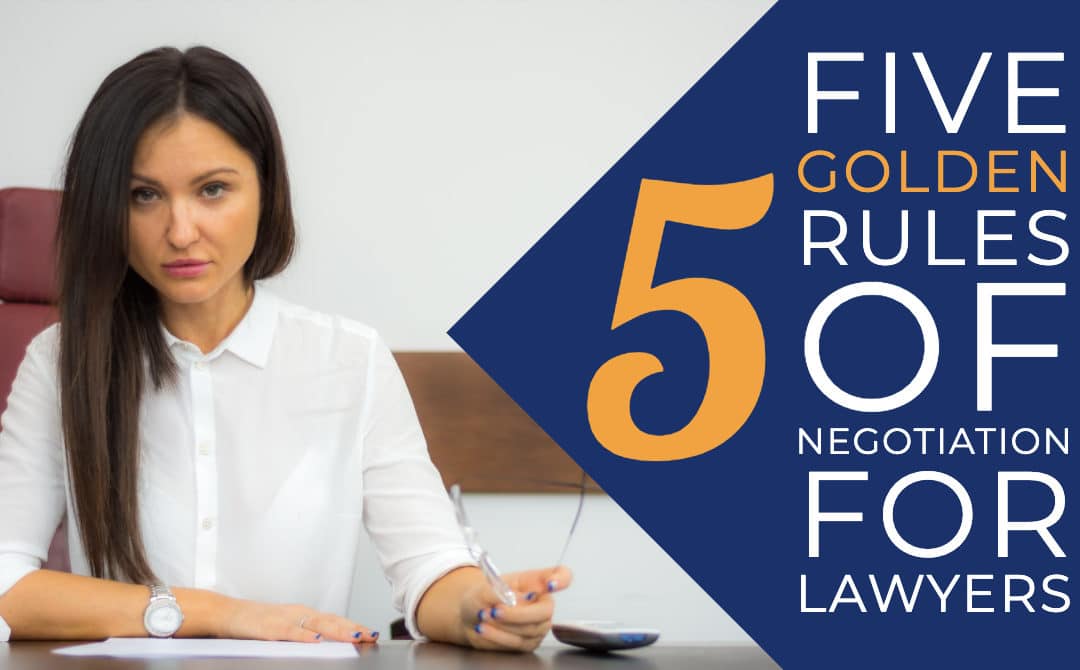 The Five Golden Rules of Negotiation for Lawyers