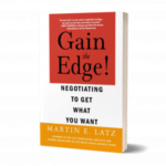Gain the Edge! Negotiating to Get What You Want