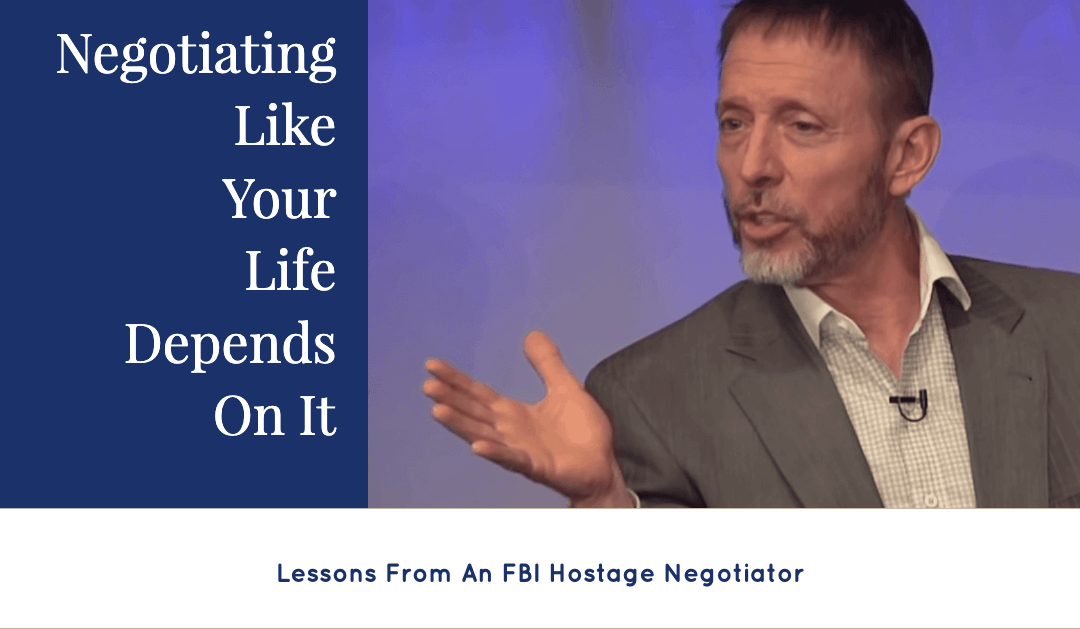 Negotiating As If Your Life Depended On It: Lessons from an FBI Hostage Negotiator