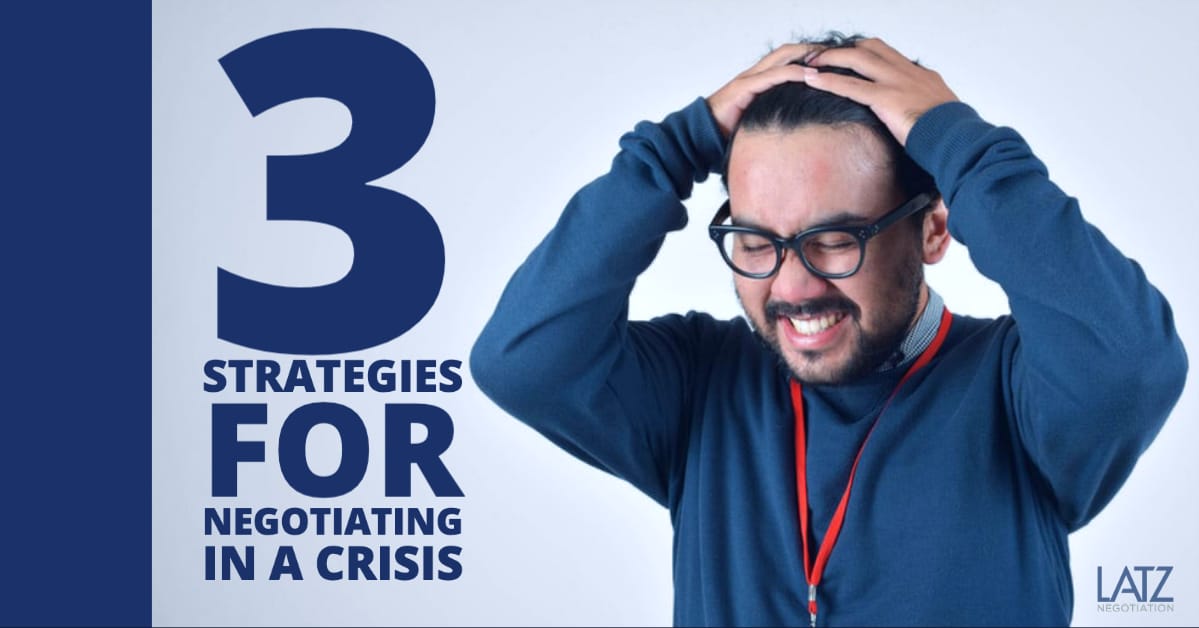 3 Strategies for Negotiating in a Crisis 3 Strategies for Negotiating in a Crisis