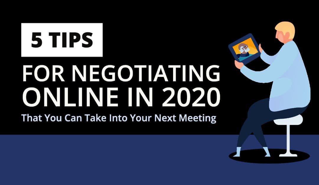 Negotiating Online in 2020: 5 Strategies to Get Results