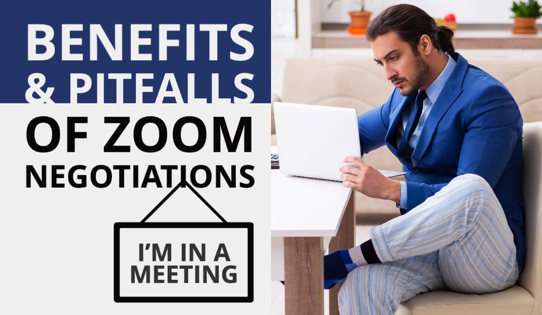 Zoom Negotiations Benefits & Pitfalls – Part 1