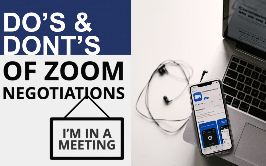Zoom Negotiations: The Do’s/Don’ts – Part 2