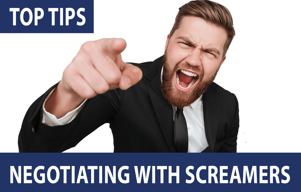 Top Tips for Negotiating with Screamers. Top Tips for Negotiating with Screamers.
