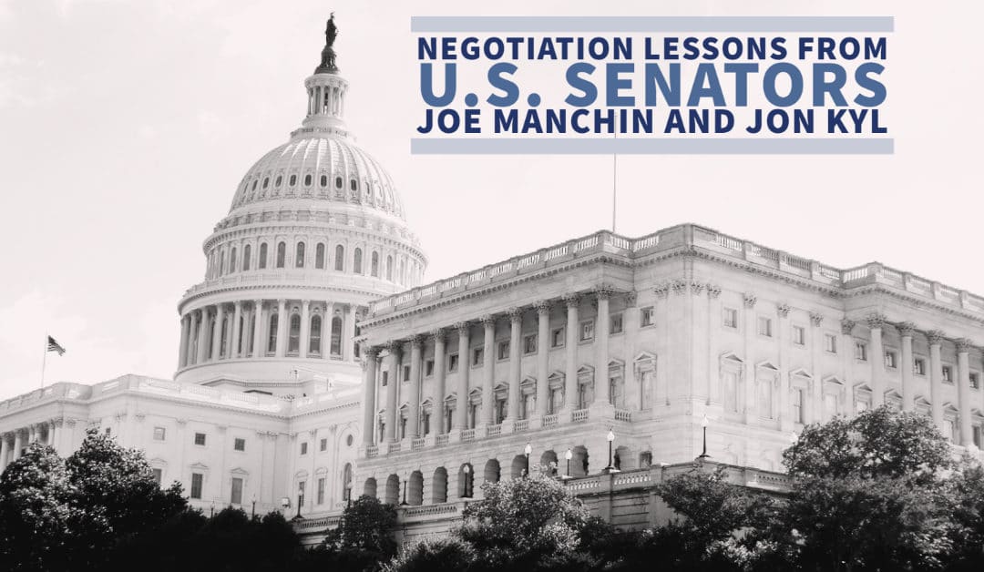 Negotiation Lessons from U.S. Senators Joe Manchin and Jon Kyl