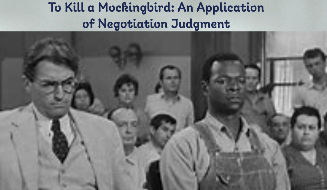 To Kill a Mockingbird: An Application of Negotiation Judgment